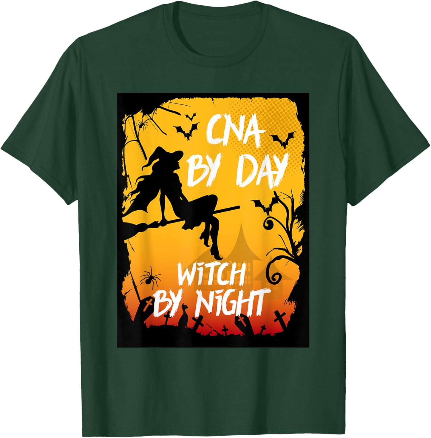 CNA By Day Witch By Night Funny Nursing Assistant Halloween T-Shirt - T-Shirt | Forest