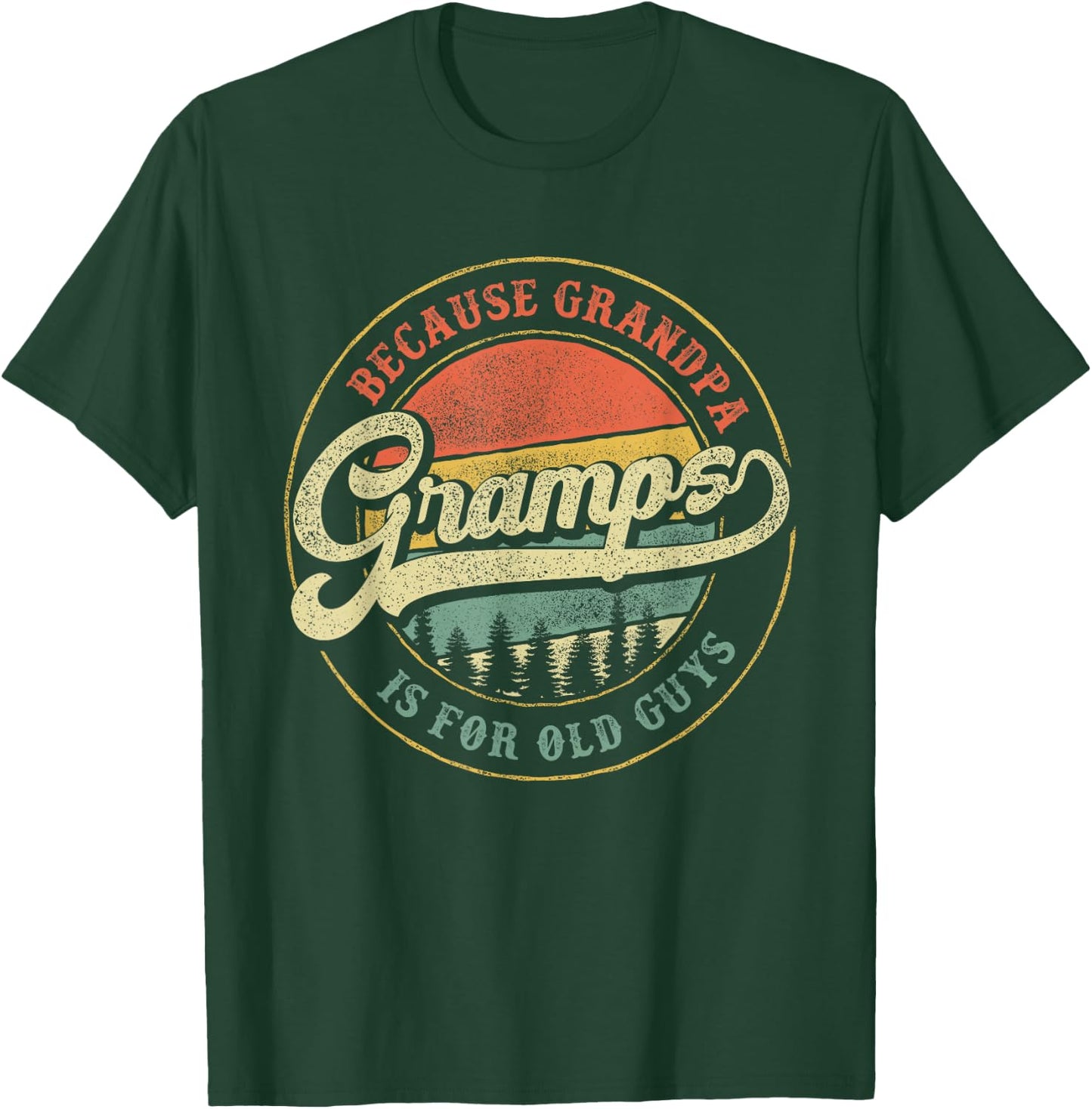 Gramps Because Grandpa is for Old Guys Funny Gramps Gift T-Shirt - T-Shirt | Forest