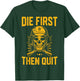 Die First Then Quit Shirt Skull Motivational Army Veteran T-Shirt - T-Shirt | Forest