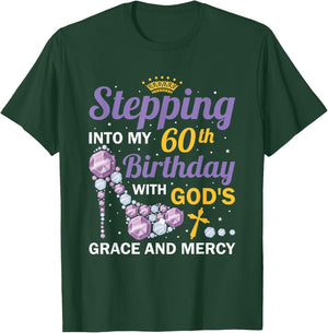Stepping into my 60th birthday with gods grace and mercy T-Shirt - T-Shirt | Forest