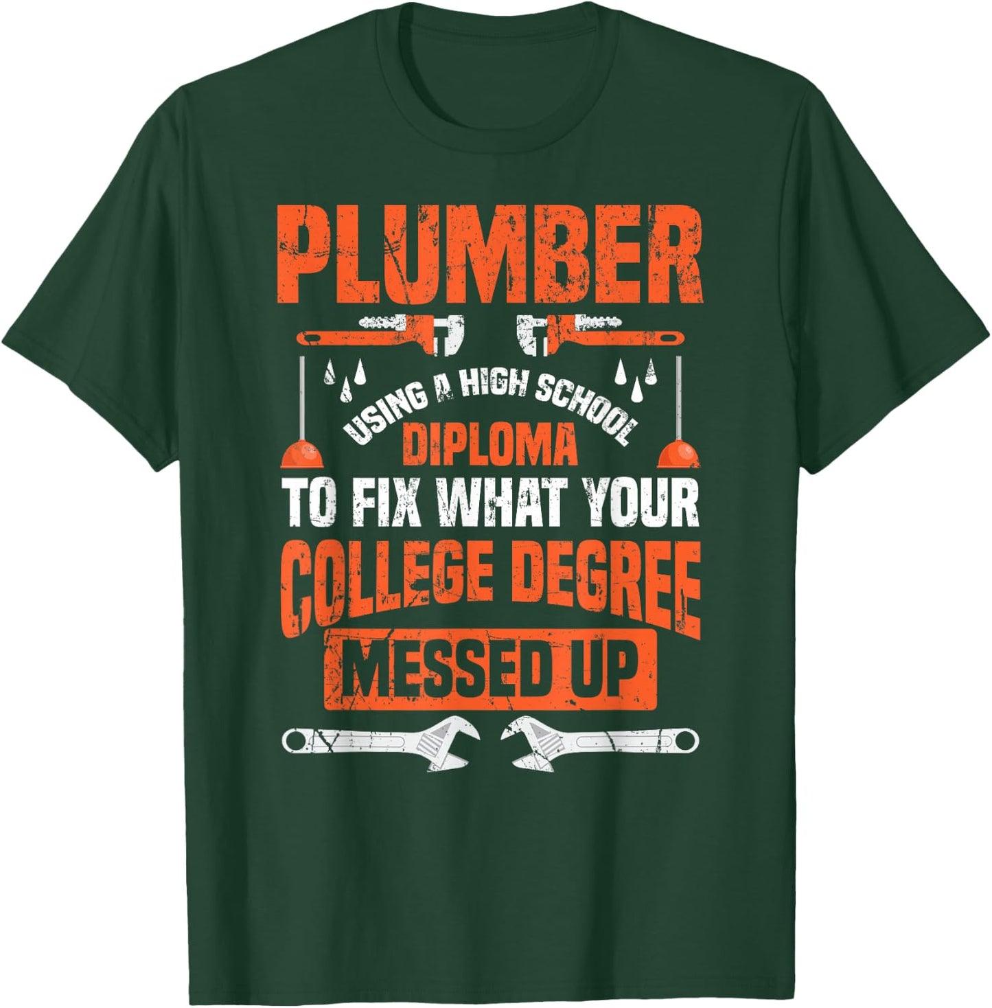 Plumber Funny College Plumbing Joke Pun Gift T-Shirt - T-Shirt | Forest