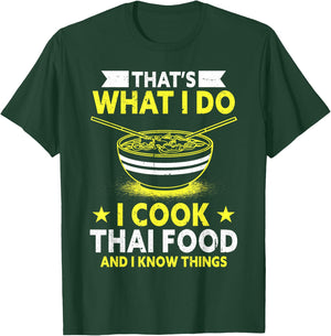 Thats What I Do I Cook Thai Food And I Know Things Thai Food T-Shirt - T-Shirt | Forest