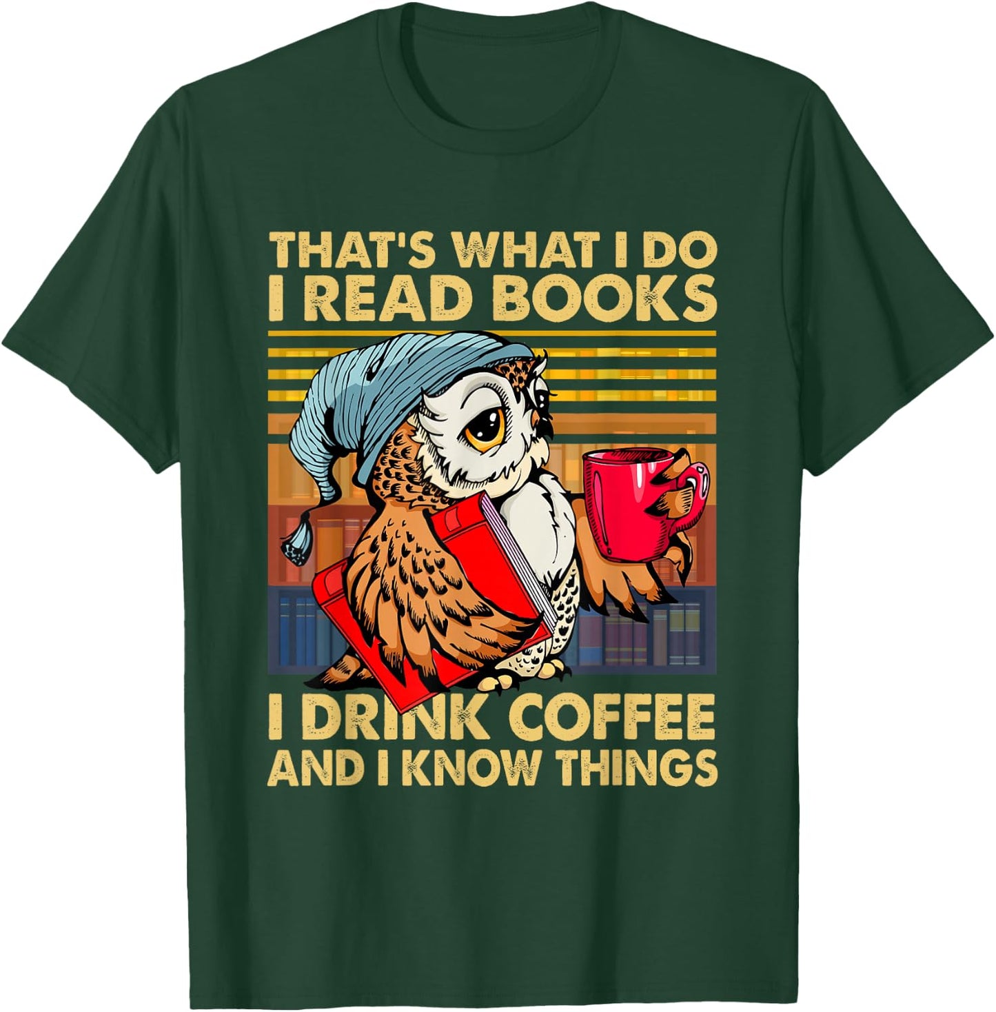 Funny Owl That's What I Do I Read Books I Drink Coffee T-Shirt - T-Shirt | Forest