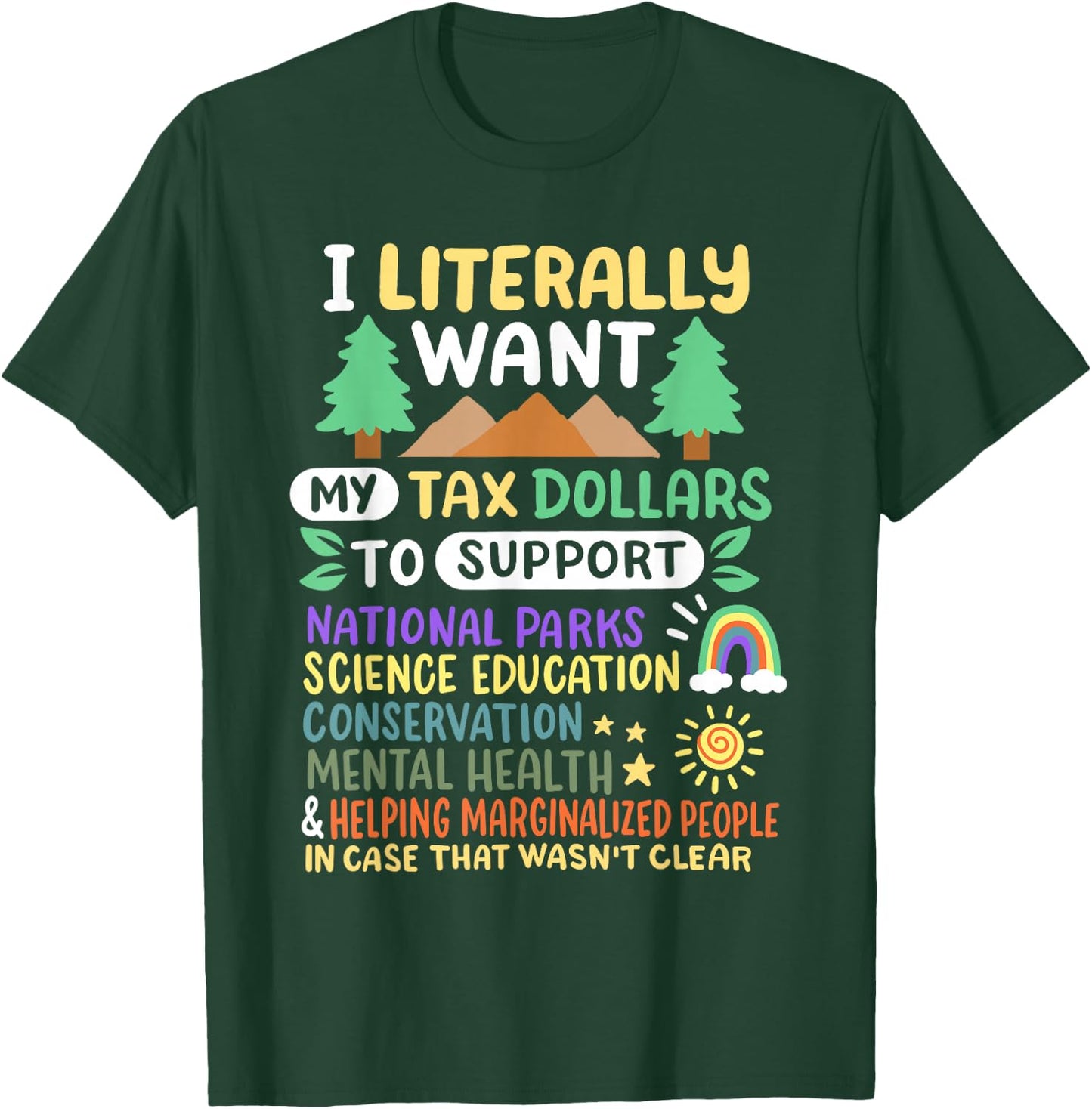 I Literally Want My Tax Dollars to Support National Parks US T-Shirt - T-Shirt | Forest
