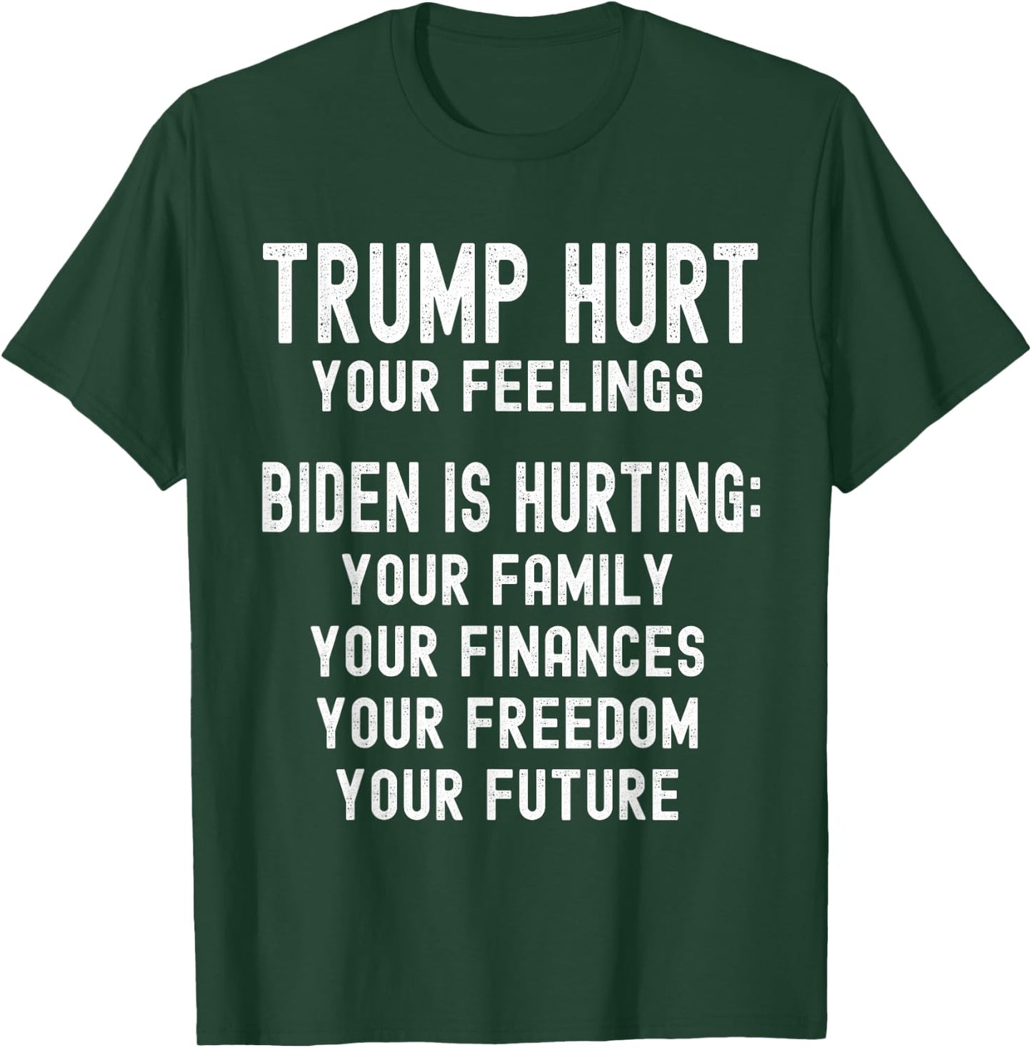Trump Hurt Your Feelings Trump 2024 Anti-Biden Republican T-Shirt - T-Shirt | Forest
