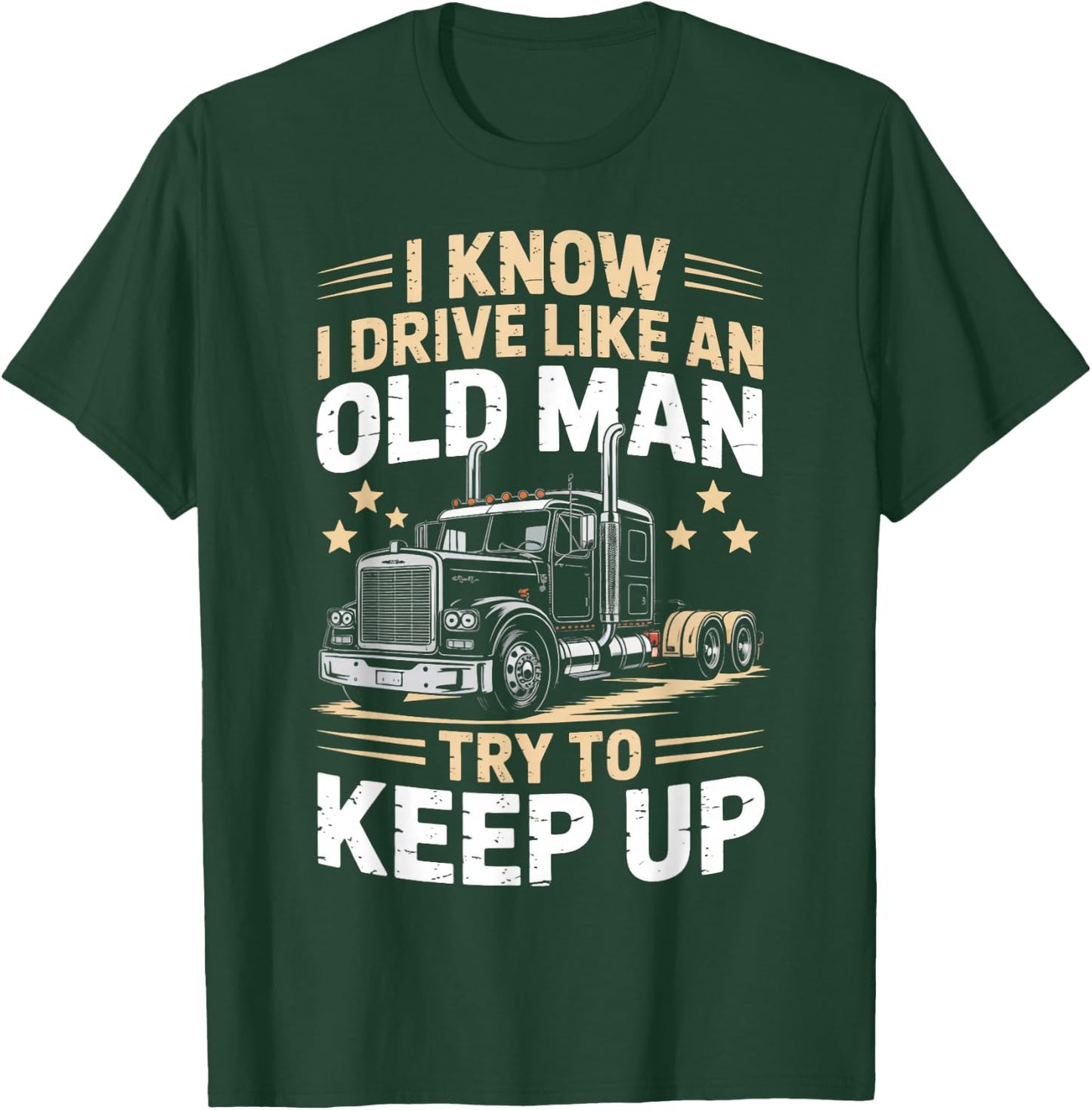 Semi-Trailer Tractor Wheeler Trucking Old Man Trucker T-Shirt - T-Shirt | Forest