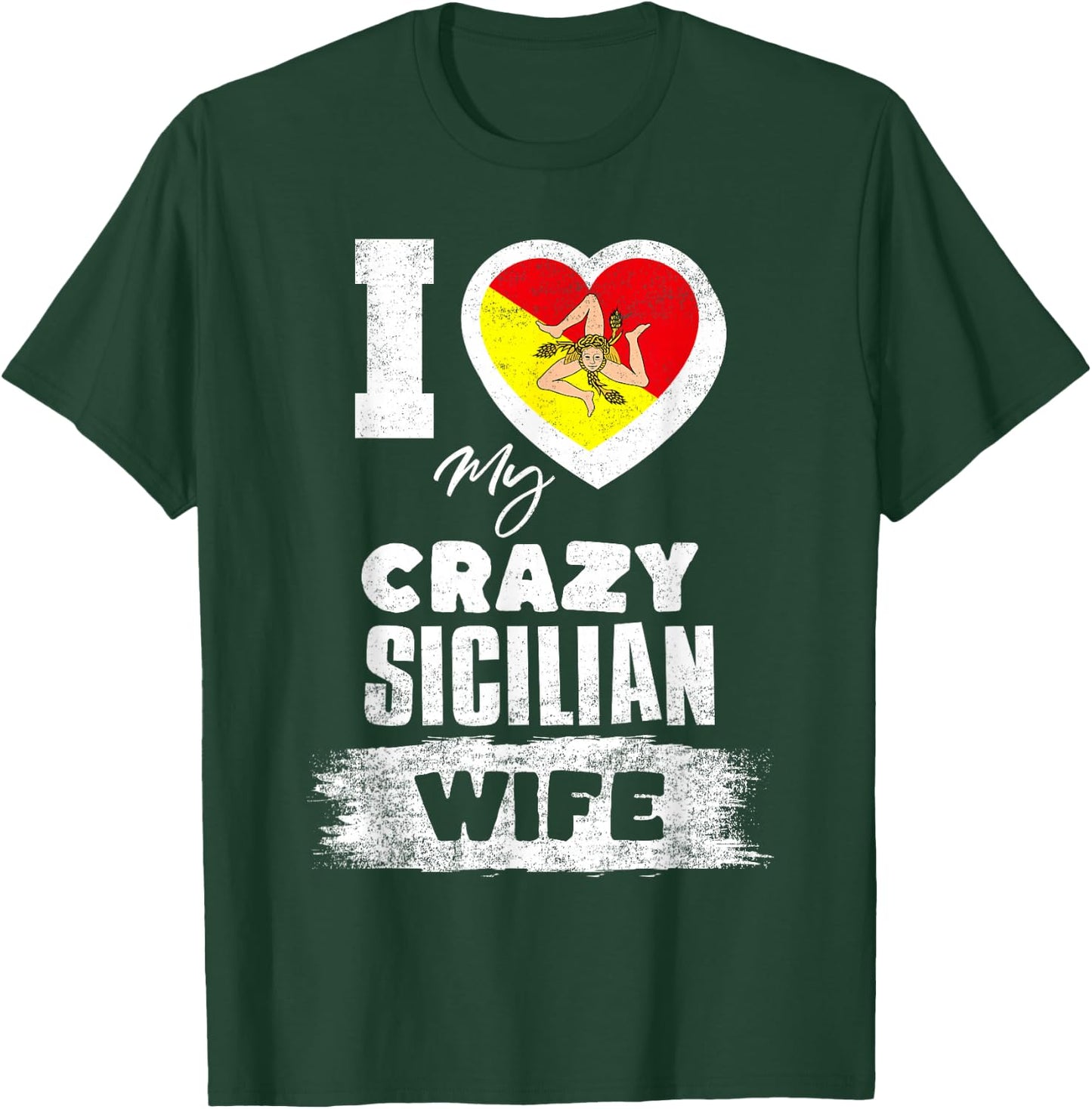 I Love My Crazy Sicilian Wife Funny T-Shirt - T-Shirt | Forest