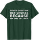 Never Question Her Choices Because I'm One of Them Funny T-Shirt - T-Shirt | Forest