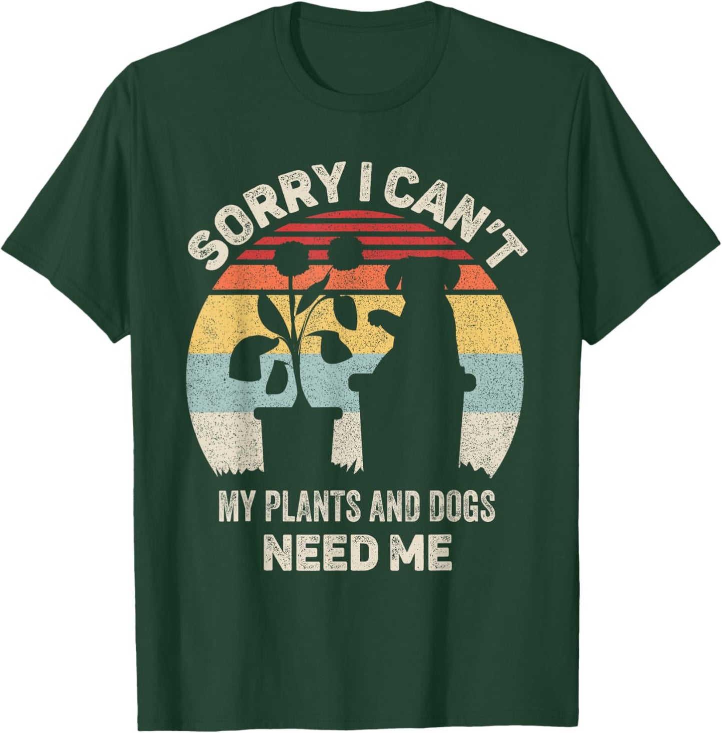 Vintage Retro Sorry I Can't My Plants And Dogs Need Me T-Shirt - T-Shirt | Forest