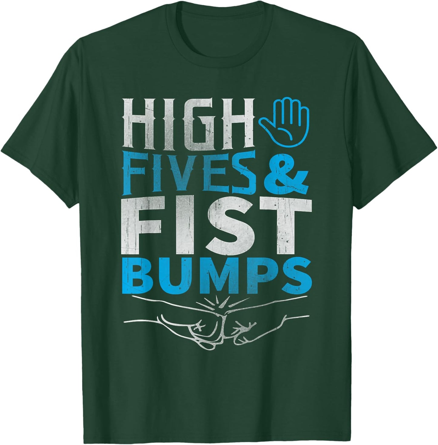High Fives and Fist Bumps Shirt! T-Shirt - T-Shirt | Forest