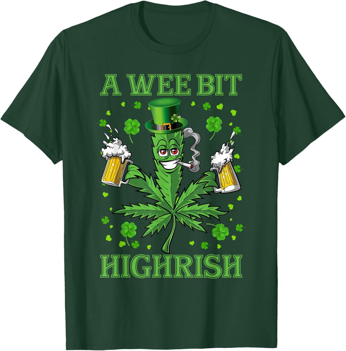 A Wee Bit Highrish Funny 420 Weed Marijuana St Patricks Day T-Shirt - T-Shirt | Forest