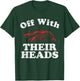 Off With Their Heads Funny Crawfish Boil Mardi Gras Cajun T-Shirt - T-Shirt | Forest