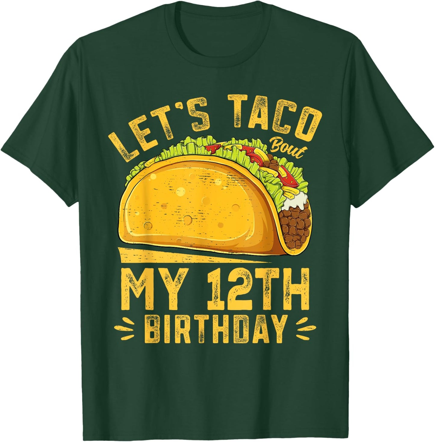 Funny 12 Year Old Let's Taco Bout My 12th Birthday T-Shirt - T-Shirt | Forest