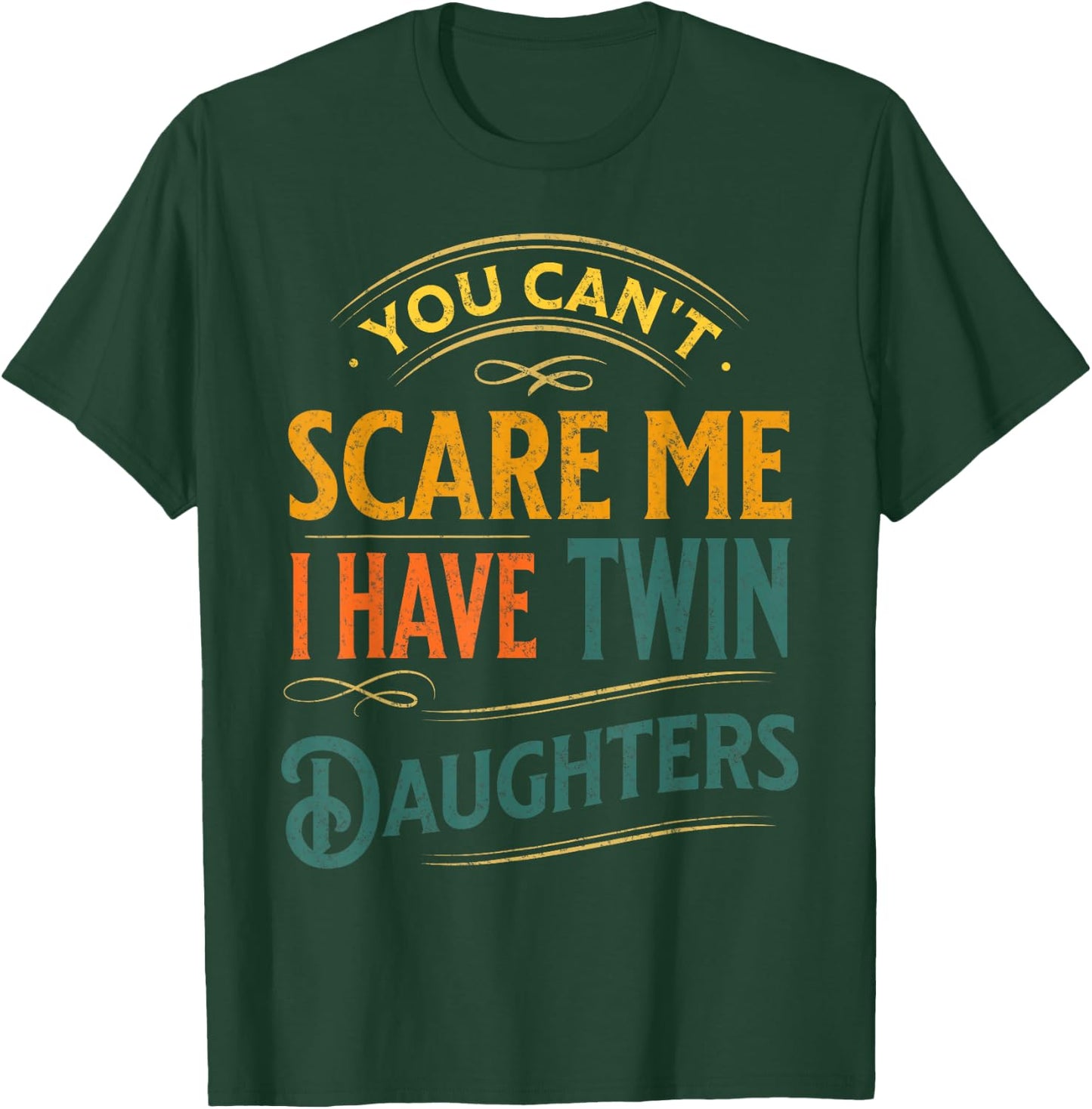 Vintage You Can't Scare Me I Have Twin Daughters Parenting T-Shirt - T-Shirt | Forest