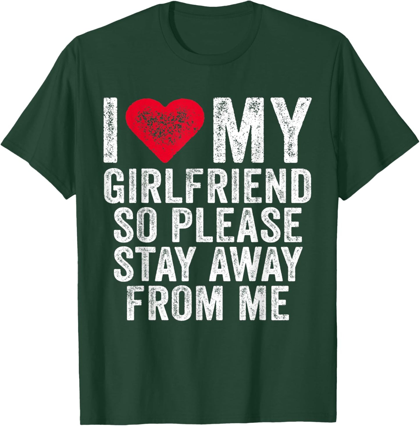I Love My Girlfriend Red Heart So Please Stay Away From Me T-Shirt - T-Shirt | Forest
