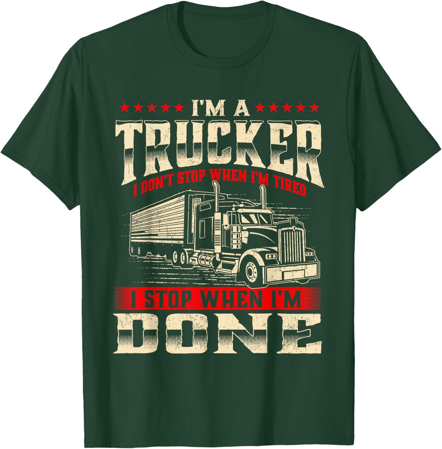 I'm A Trucker - Semi Truck Driver Big Rig Trucking Trucks T-Shirt - T-Shirt | Forest