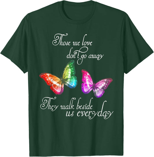 Those We Love Don't Go Away They Walk Beside Us Every Day T-Shirt - T-Shirt | Forest