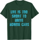 Life Is Too Short To Drive Boring Cars Gift car t shirts T-Shirt - T-Shirt | Forest