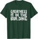 Greatness Is In The Building Funny Trendy Distressed Text T-Shirt - T-Shirt | Forest