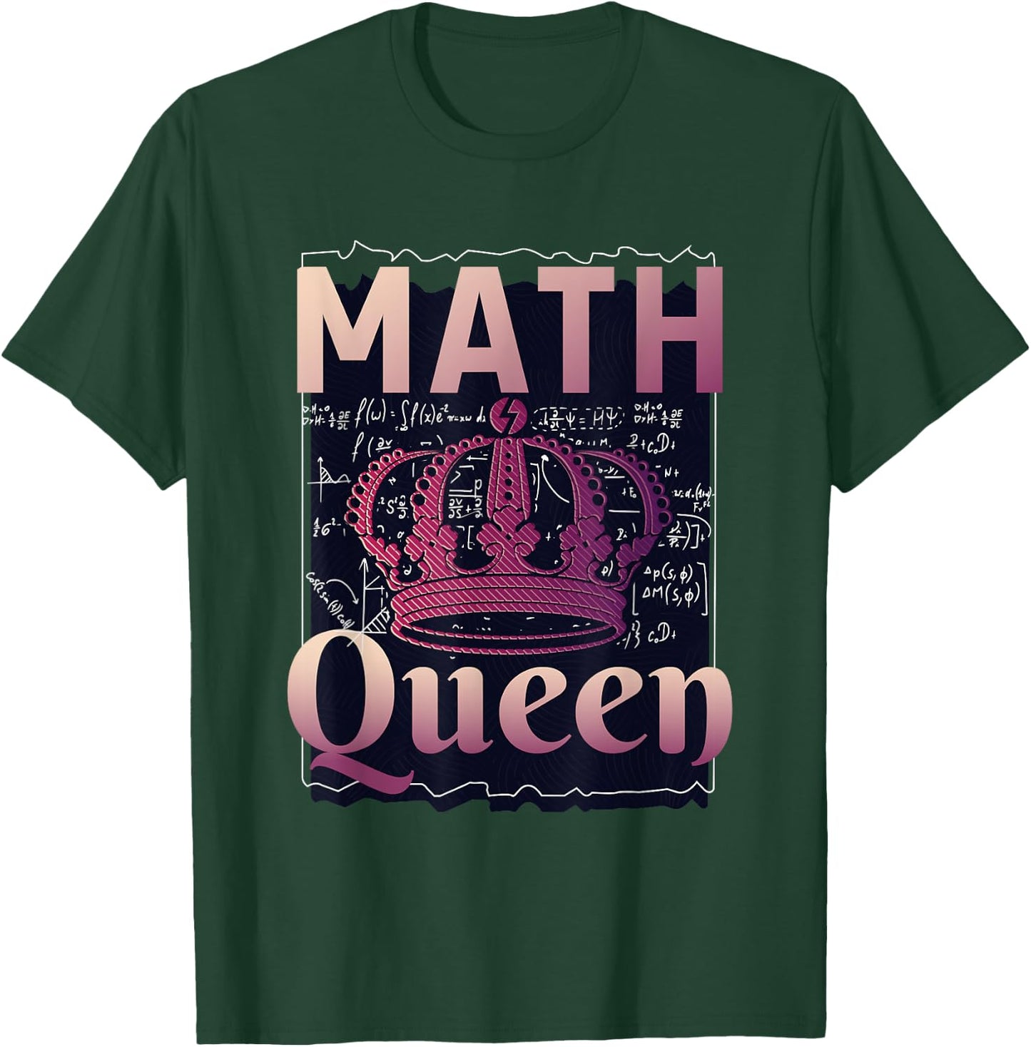 Math Queen School University Algebra Funny Mathematics T-Shirt - T-Shirt | Forest
