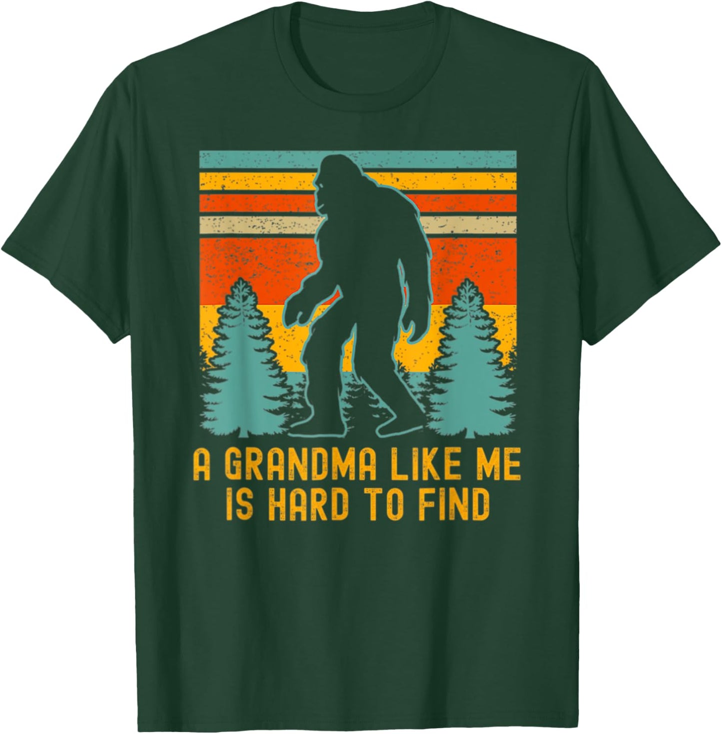 A Grandma Like Me Is Hard To Find Bigfoot Essential T-Shirt - T-Shirt | Forest