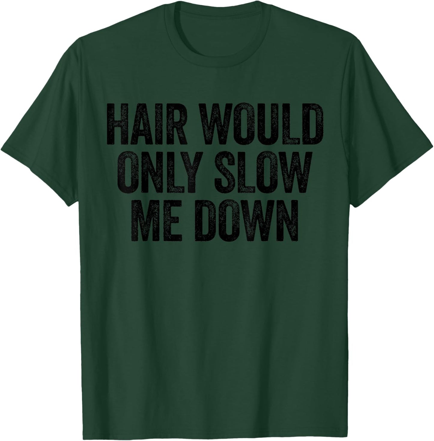 Hair Would Only Slow Me Down Bald Running T-Shirt - T-Shirt | Forest
