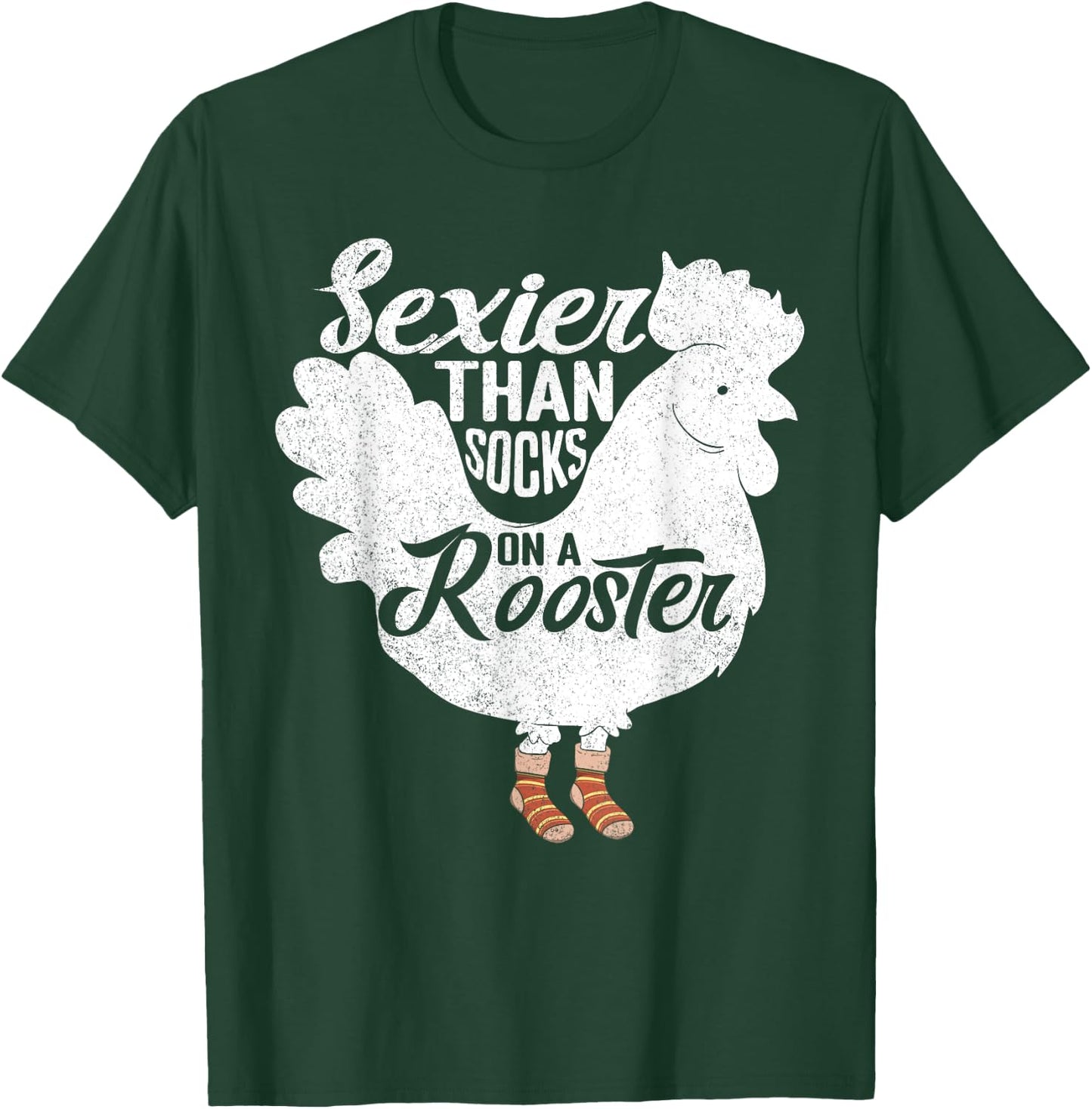 Sexier Than Socks On A Rooster Design for Chicken Lovers T-Shirt - T-Shirt | Forest
