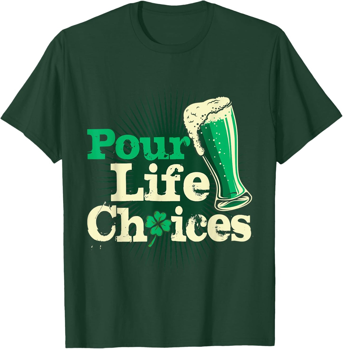 Pour Life Choices St Patrick's Day Shirt Funny Beer Drinking T-Shirt - T-Shirt | Forest