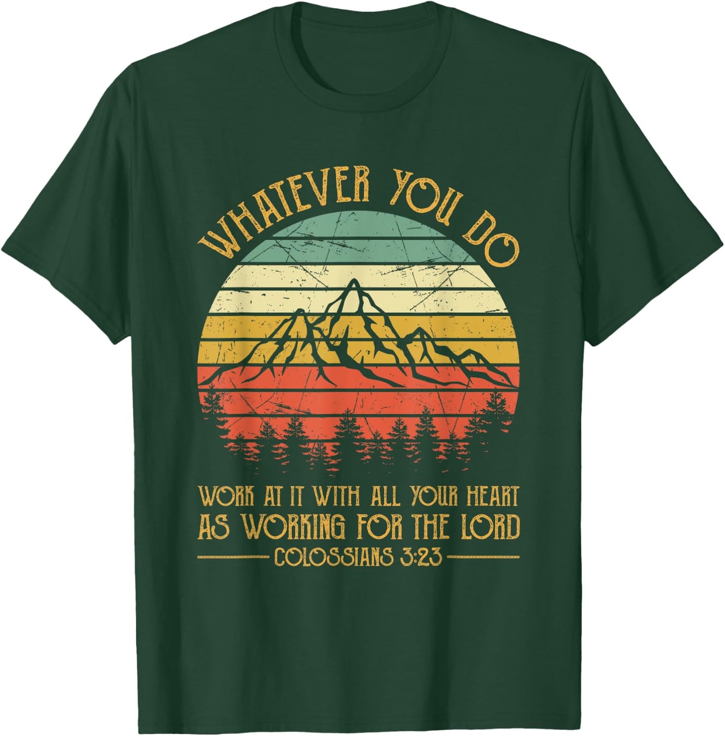 Whatever You Do, Do It With All Your Heart For The Lord T-Shirt - T-Shirt | Forest