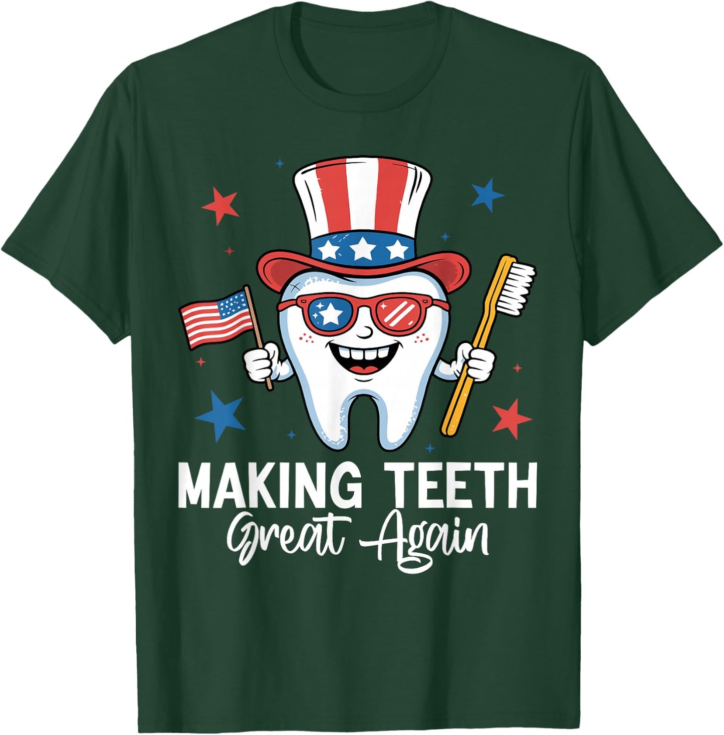 Making Teeth Great Again 4th Of July Dentist America USA T-Shirt - T-Shirt | Forest