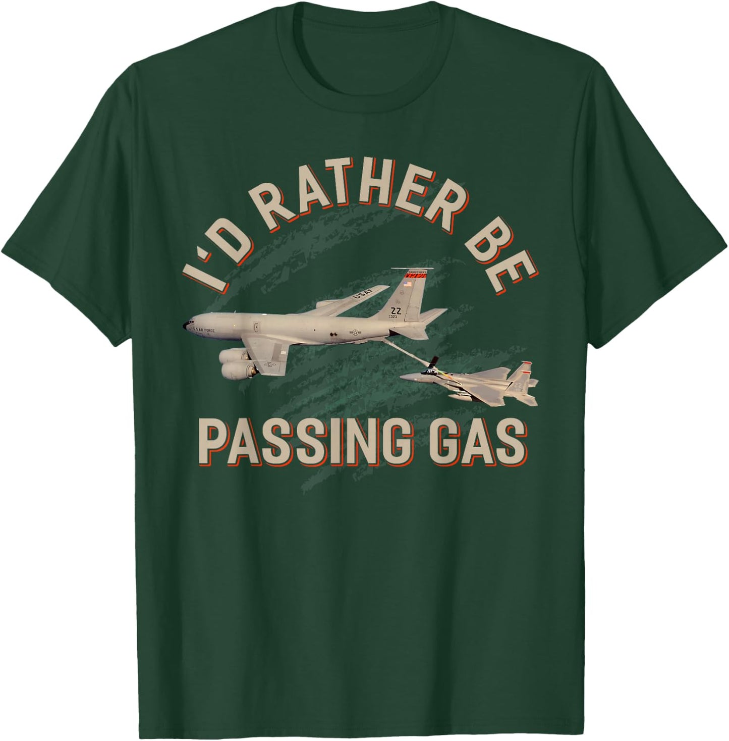 KC135 F22 Shirt KC135 Shirt Plane I'd Rather Be Passing Gas T-Shirt - T-Shirt | Forest