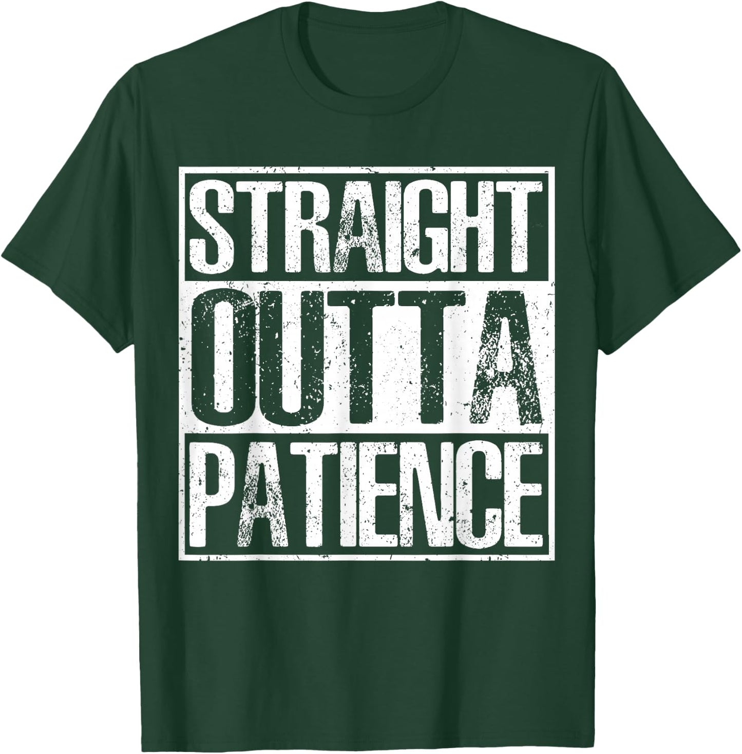 Straight Outta Patience Humor T-Shirt - T-Shirt | Forest