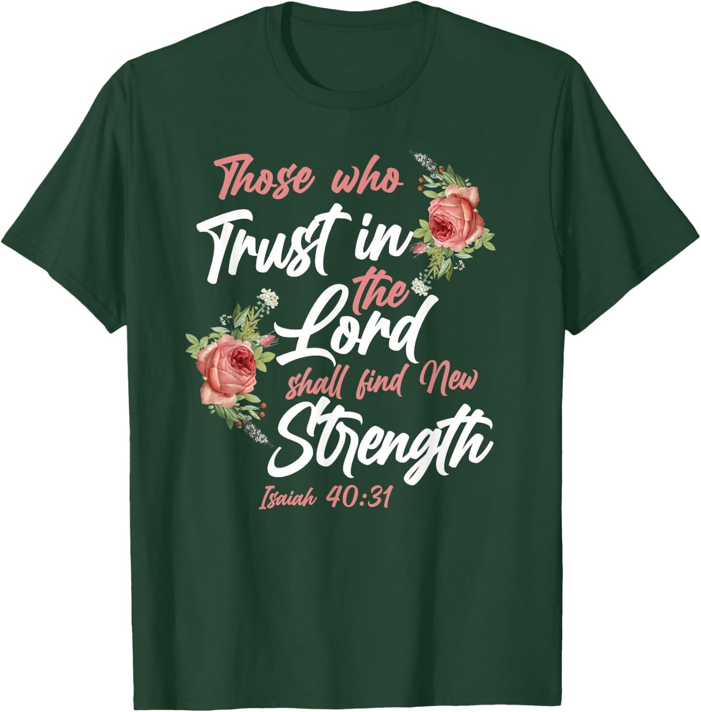 Christian Bible Verse Quote Rose Flower Isaiah 40:31 T-Shirt - T-Shirt | Forest
