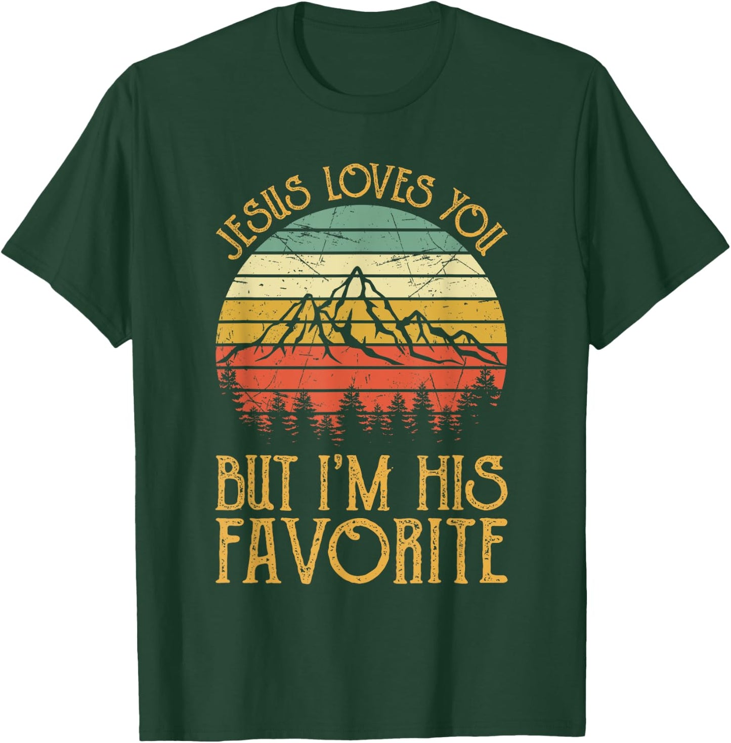 Jesus Loves You But I'm His Favorite Funny Christian T-Shirt - T-Shirt | Forest