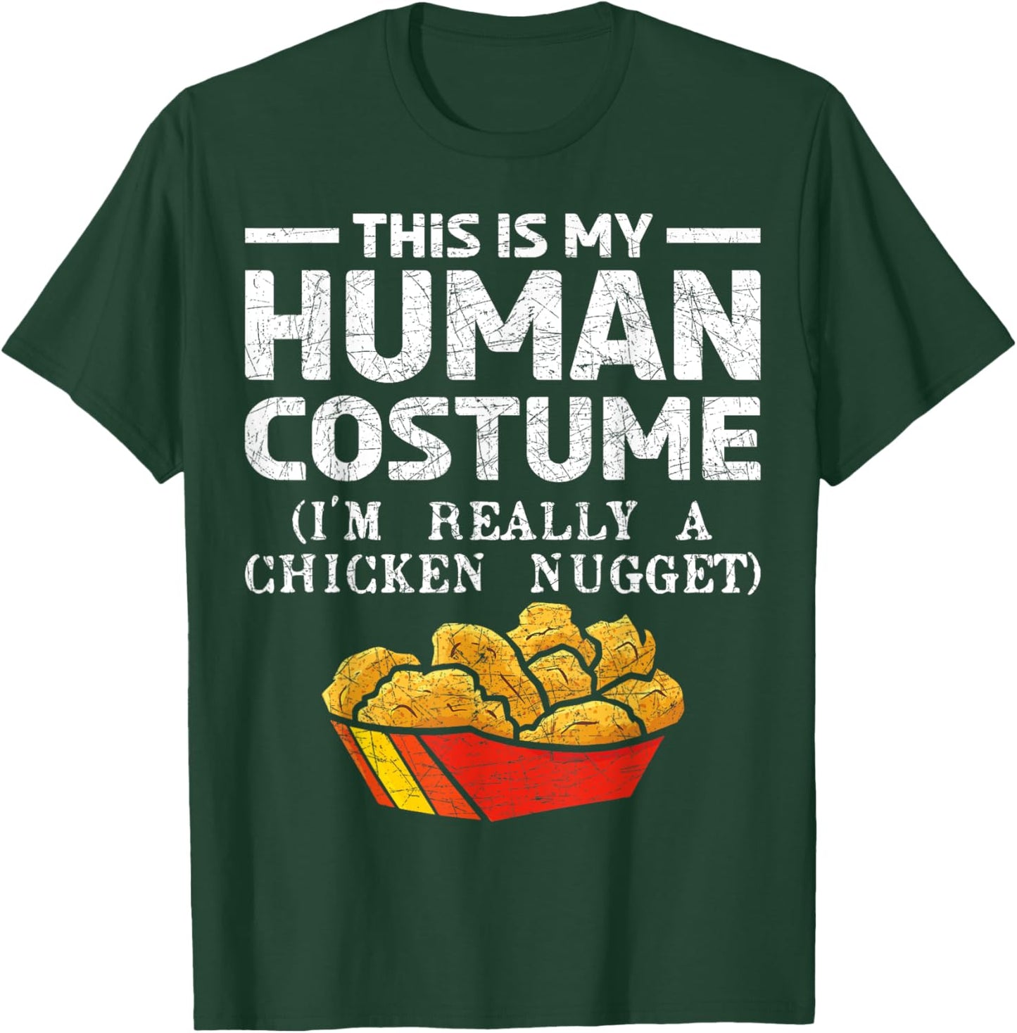 This Is My Human Costume Im Really A Chicken Nugget T-Shirt - T-Shirt | Forest