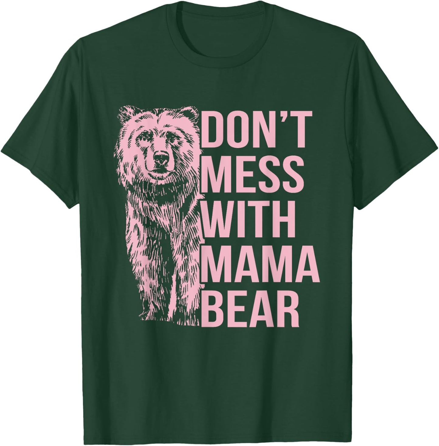 Don't Mess with Mama Bear T-Shirt - T-Shirt | Forest