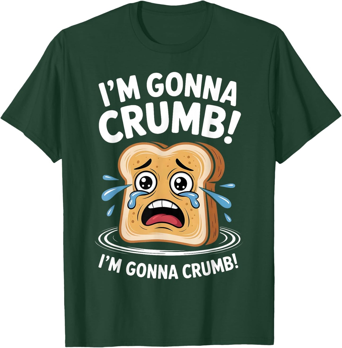I'm Gonna Crumb Funny Bread Adult Joke Couple Men Women T-Shirt - T-Shirt | Forest