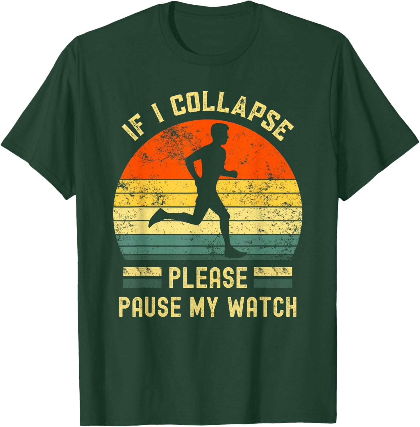 If I Collapse Pause My Watch Running men funny marathon T-Shirt - T-Shirt | Forest