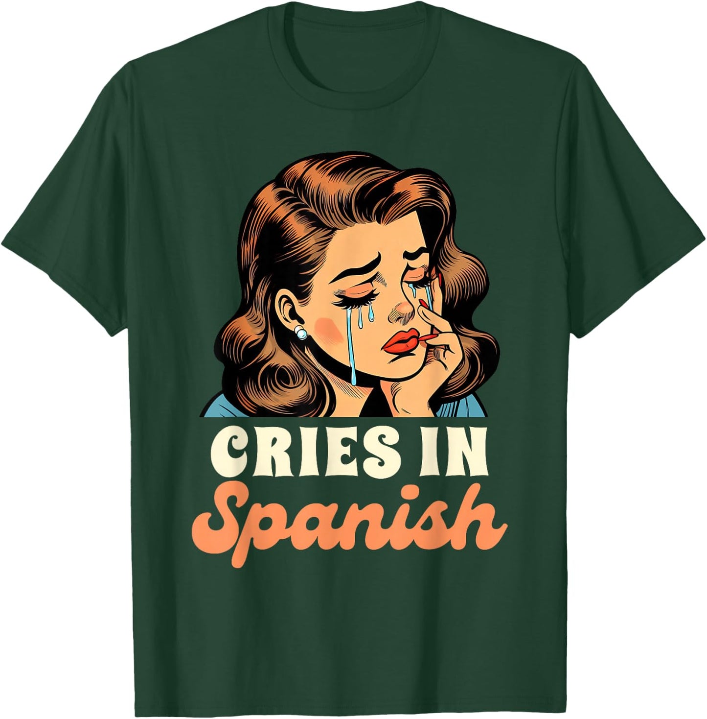 Spanish Chingona Latina Power Bestie Cries In Spanish T-Shirt - T-Shirt | Forest
