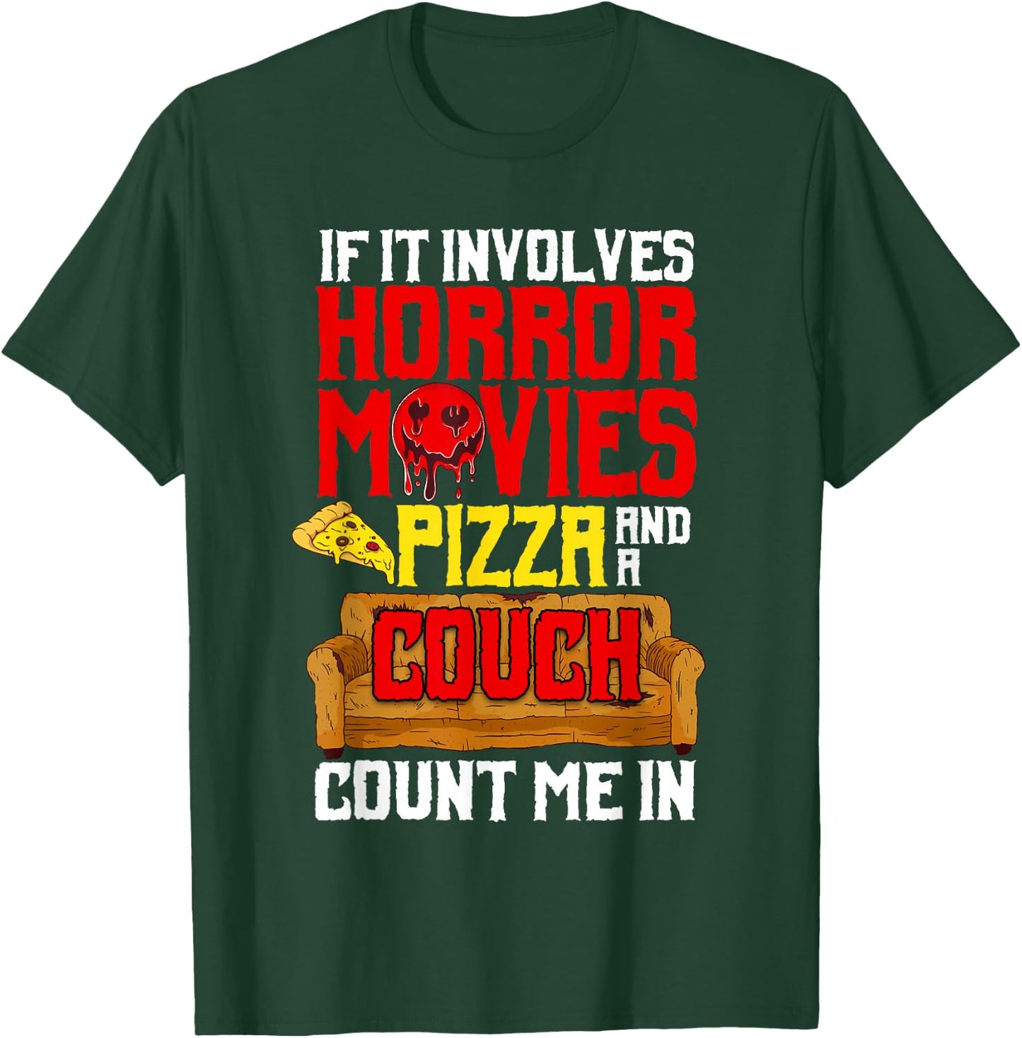 If It Involves Horror Movies Pizza And A Couch Count Me In T-Shirt - T-Shirt | Forest