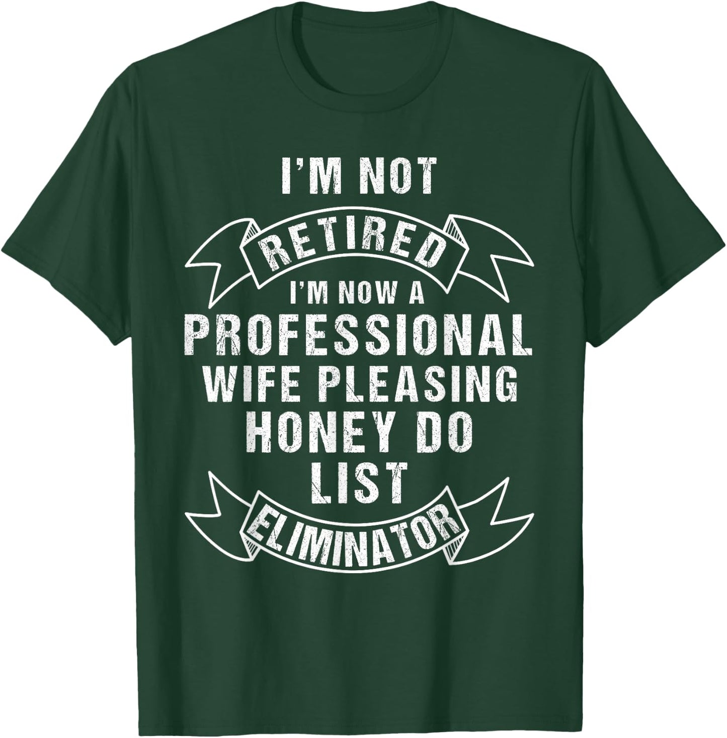 I'm Not Retired Honey Do List Retirement Husband T-Shirt - T-Shirt | Forest