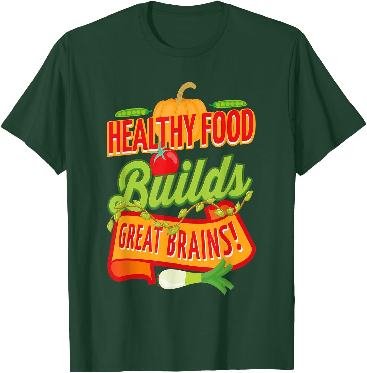 Health Healthy Food Builds Great Brains T-Shirt - T-Shirt | Forest