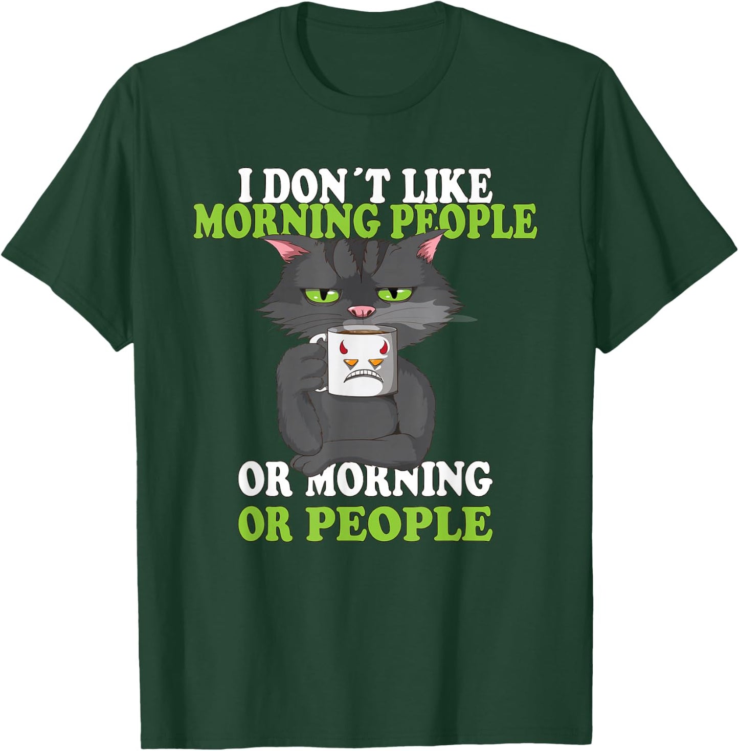 I Don´t Like Morning People Coffee / Cat Mug T-Shirt - T-Shirt | Forest