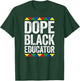 Dope Black Educator Shirt Black History Month T-Shirt - T-Shirt | Forest