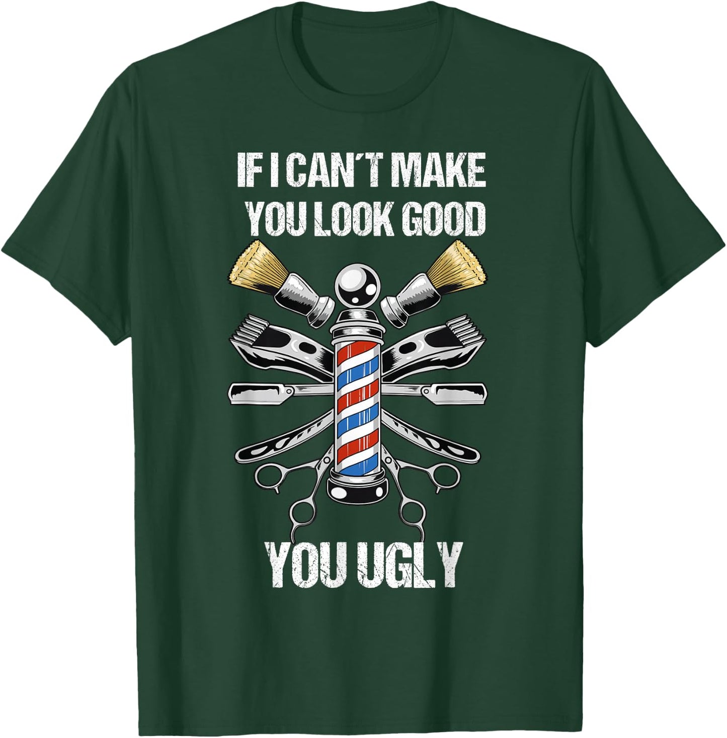 If I Can´t Make You Look Good Funny Hairdresser and Barber T-Shirt - T-Shirt | Forest