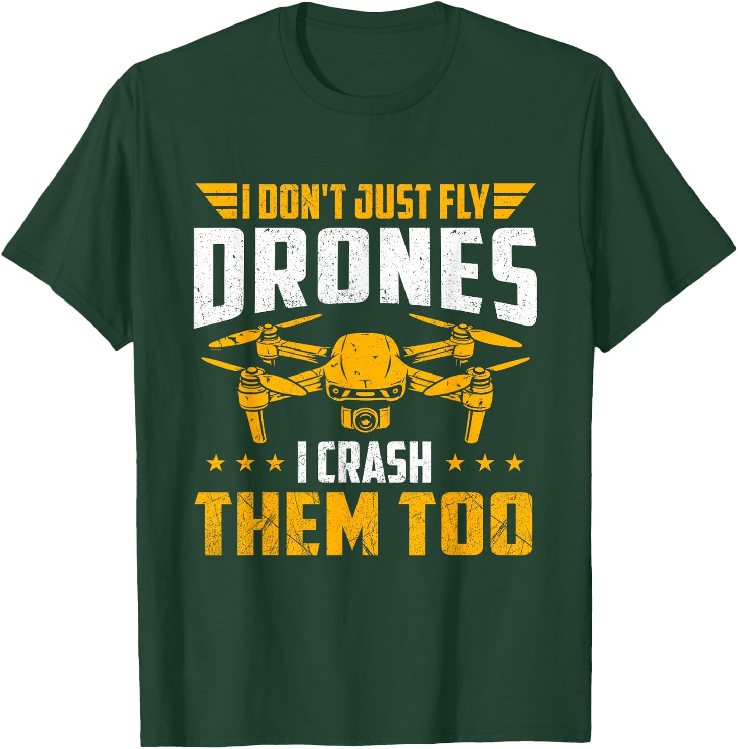 I Don't Just Fly Drones I Crash Them Too - Drone Pilot FPV T-Shirt - T-Shirt | Forest
