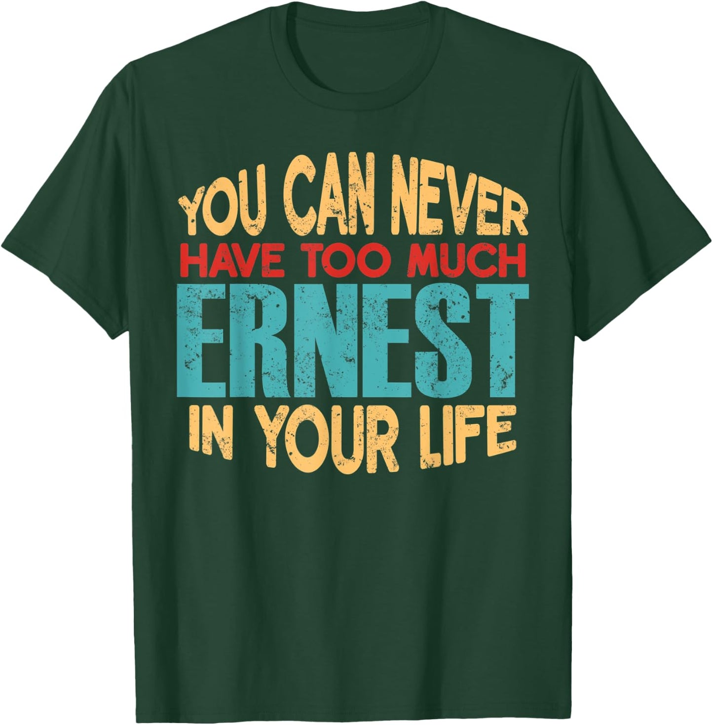 Funny Ernest Personalized First Name Joke Item T-Shirt - T-Shirt | Forest