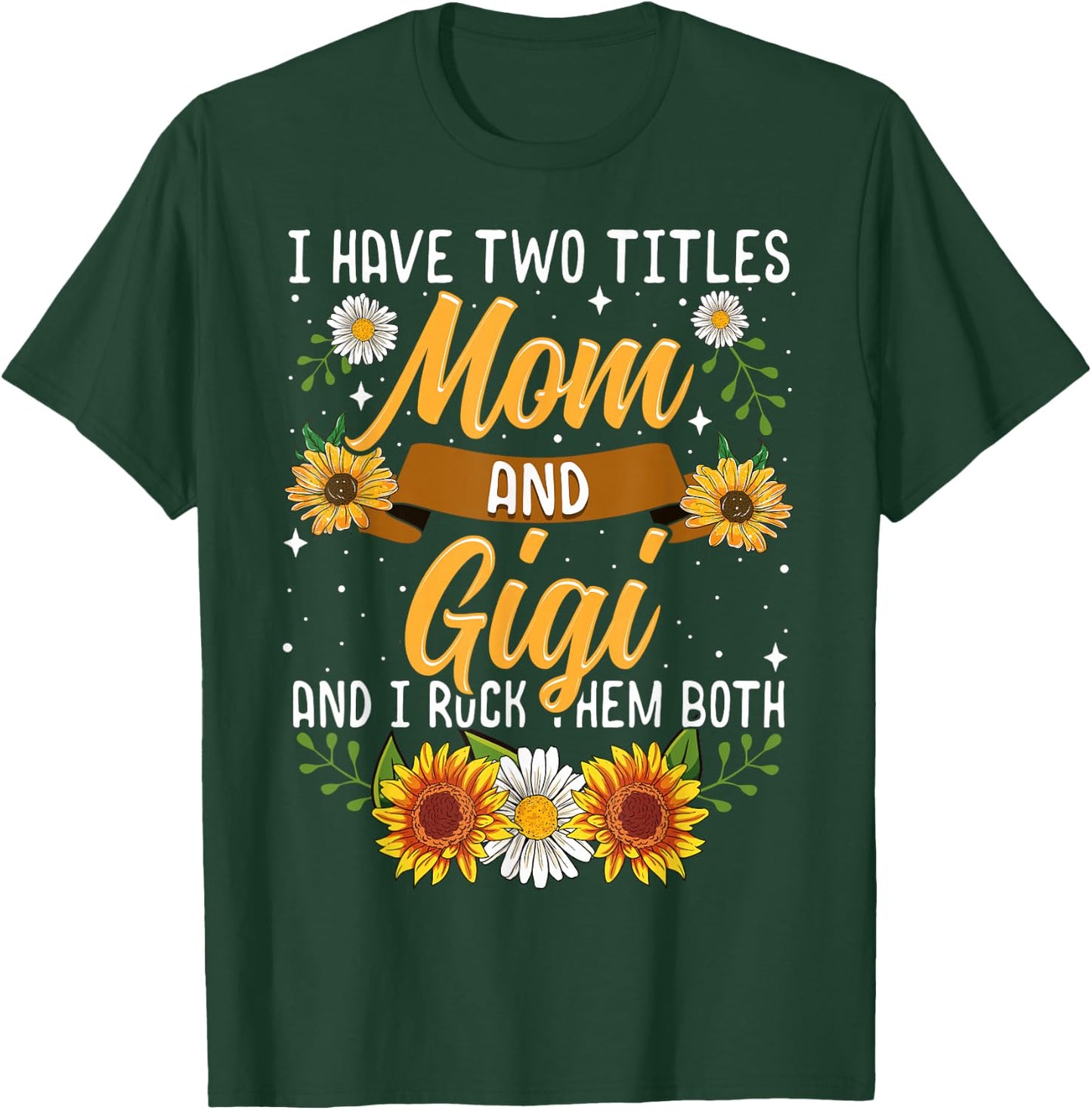 I Have Two Titles Mom And Gigi Shirt Mothers Day Gifts T-Shirt - T-Shirt | Forest