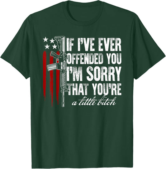 If I've Ever Offended You I'm Sorry American Flag Gun Rights Women Men T-Shirt - T-Shirt | Forest