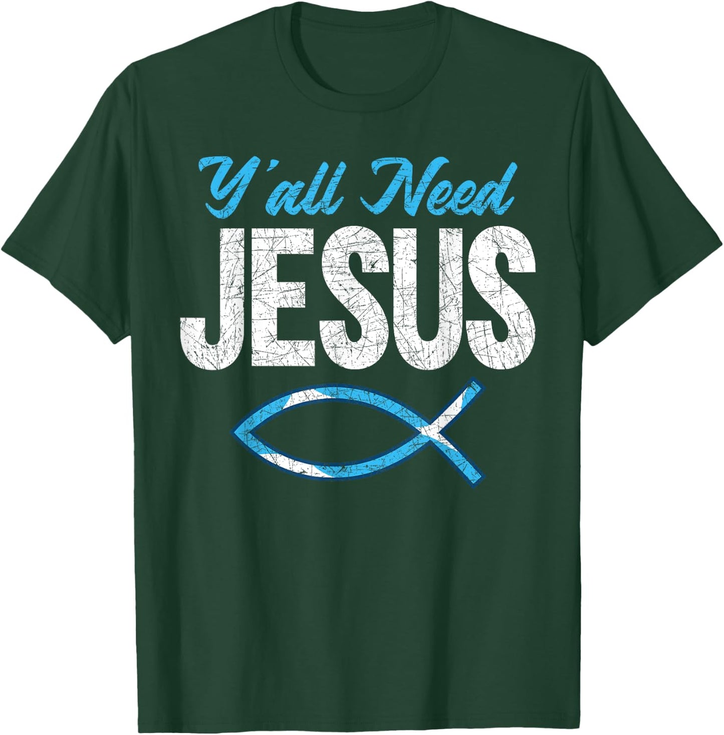 Funny Christian Faith Prayer God Savior Yall Need Jesus T-Shirt - T-Shirt | Forest